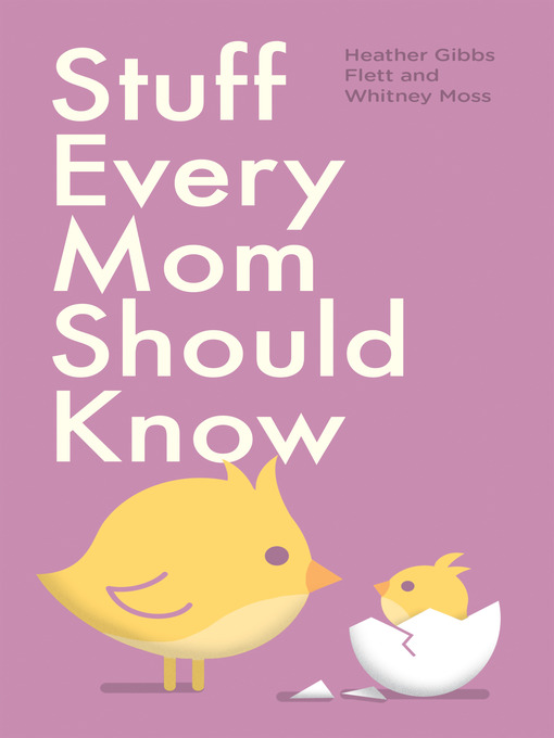 Title details for Stuff Every Mom Should Know by Heather Gibbs Flett - Wait list
